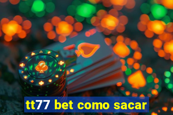 tt77 bet como sacar